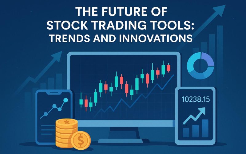 The Future of Stock Trading Tools: Trends and Innovations
